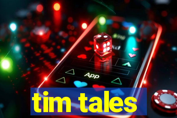 tim tales